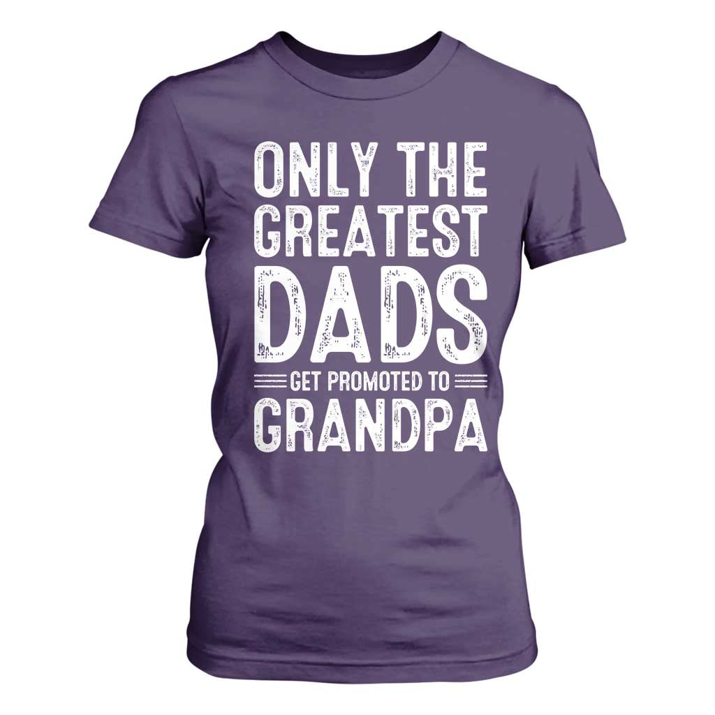 Greatest Dads Get Promoted To Grandpa T Shirt For Women
