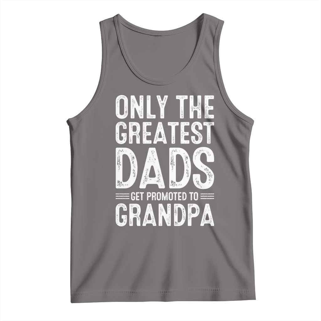 Greatest Dads Get Promoted To Grandpa Tank Top