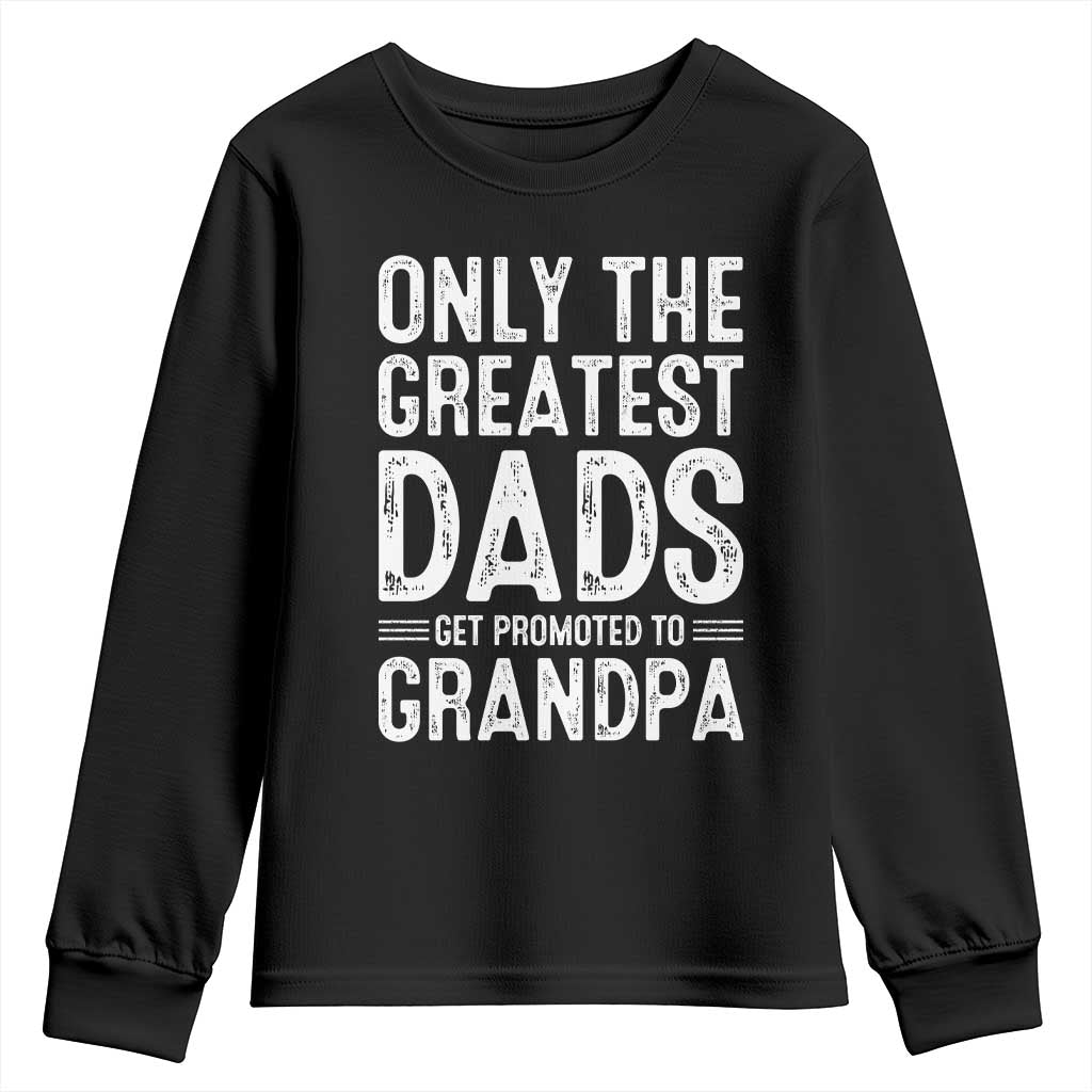 Greatest Dads Get Promoted To Grandpa Youth Sweatshirt