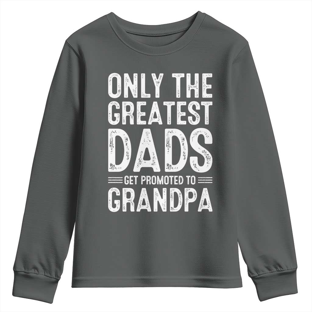 Greatest Dads Get Promoted To Grandpa Youth Sweatshirt