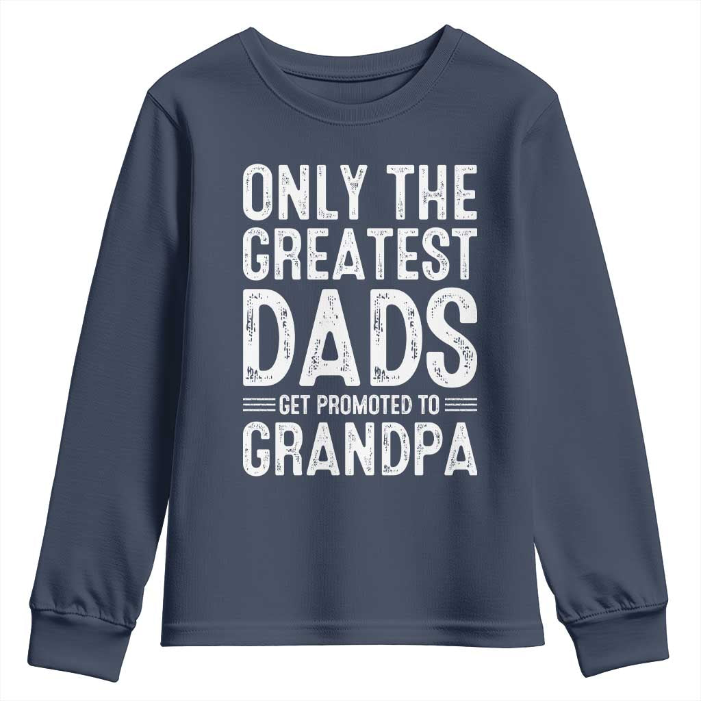 Greatest Dads Get Promoted To Grandpa Youth Sweatshirt