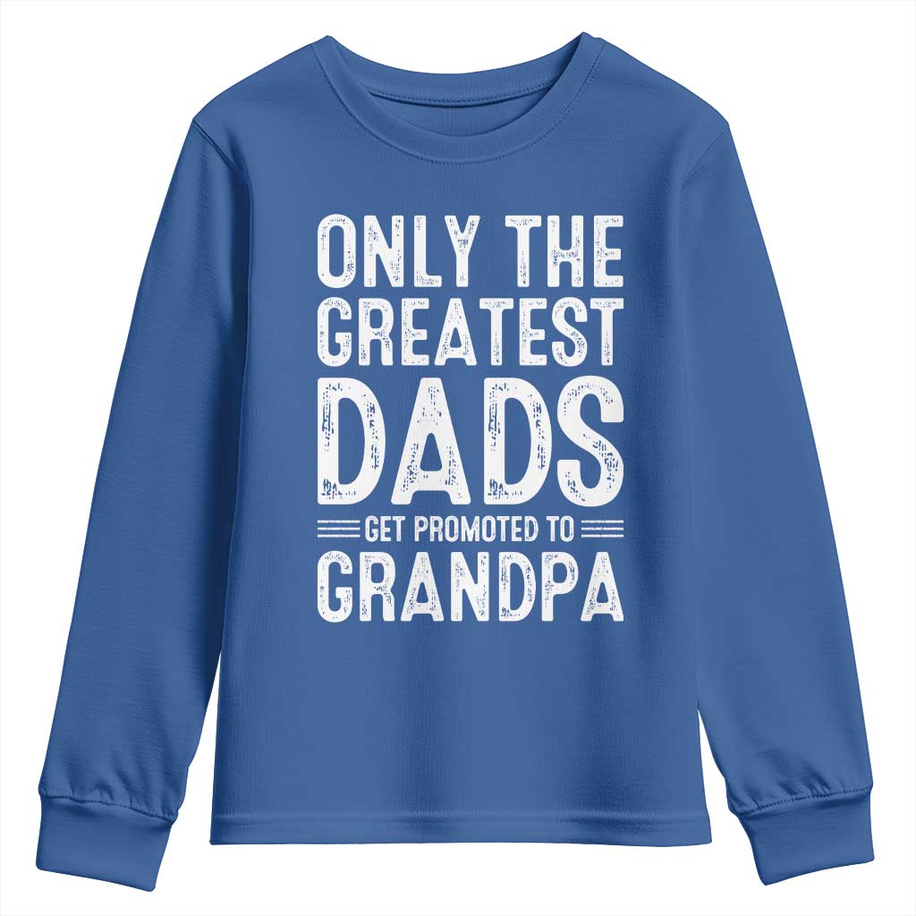 Greatest Dads Get Promoted To Grandpa Youth Sweatshirt