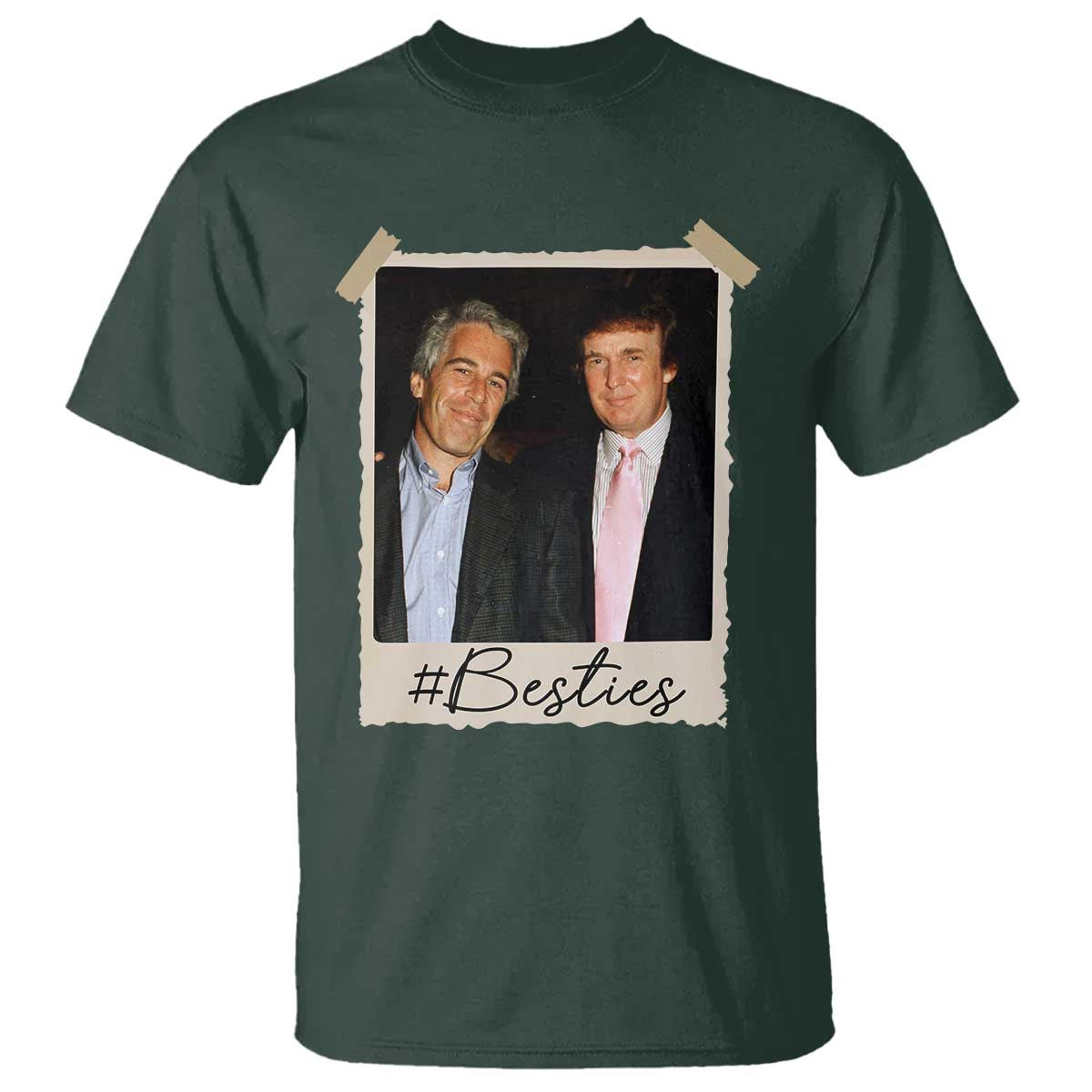 Trump Epstein Besties T Shirt Funny FDT Vintage Photo BFF Best Friends Forever TS10 Dark Forest Green Print Your Wear