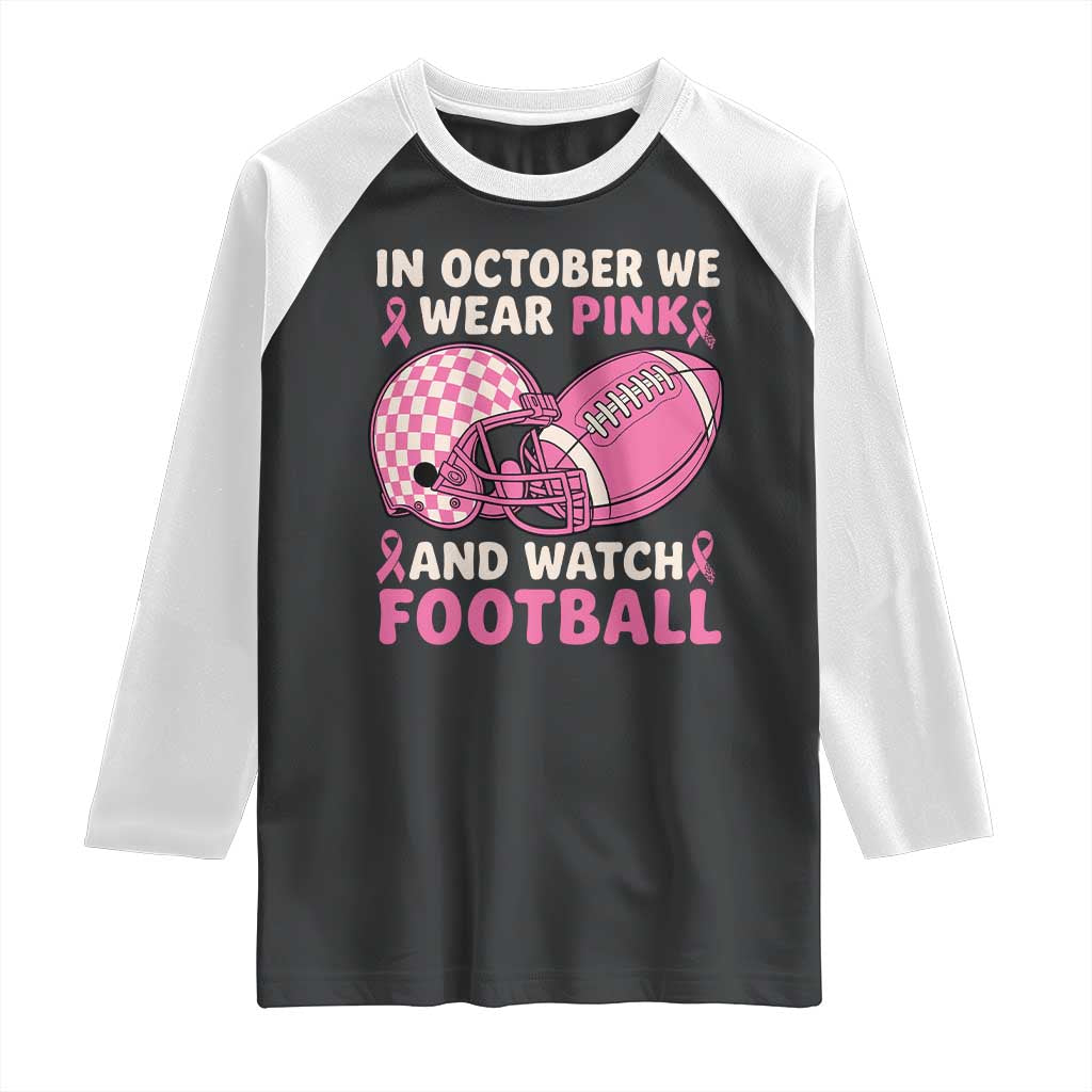 In October We Wear Pink Football Breast Cancer Awareness Raglan Shirt Pink Ribbon Checkered Game Day TS10 Black White Print Your Wear