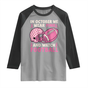 In October We Wear Pink Football Breast Cancer Awareness Raglan Shirt Pink Ribbon Checkered Game Day TS10 Sport Gray Black Print Your Wear