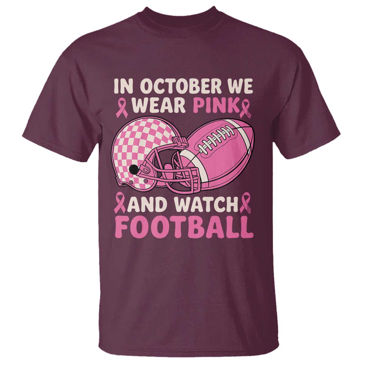 In October We Wear Pink Football Breast Cancer Awareness T Shirt Pink Ribbon Checkered Game Day TS10 Maroon Print Your Wear