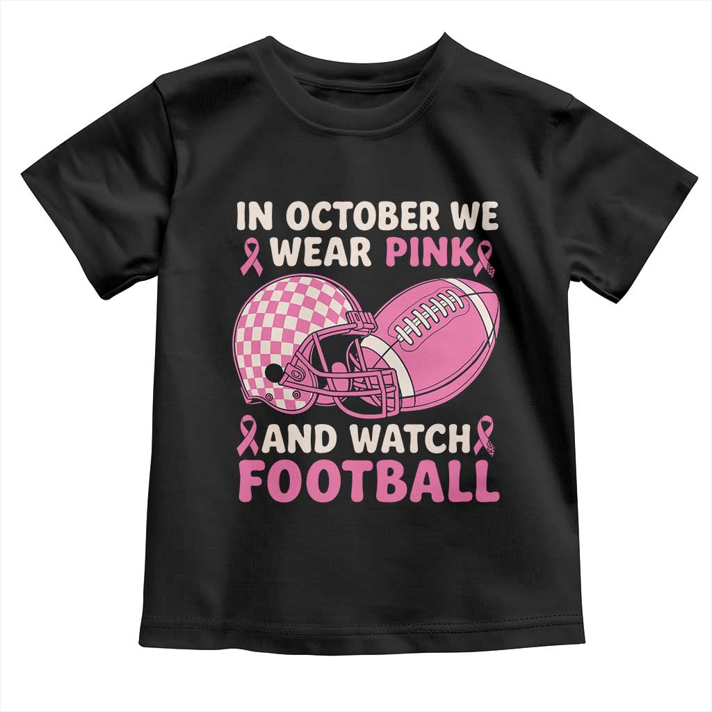 In October We Wear Pink Football Breast Cancer Awareness Toddler T Shirt Pink Ribbon Checkered Game Day TS10 Black Print Your Wear