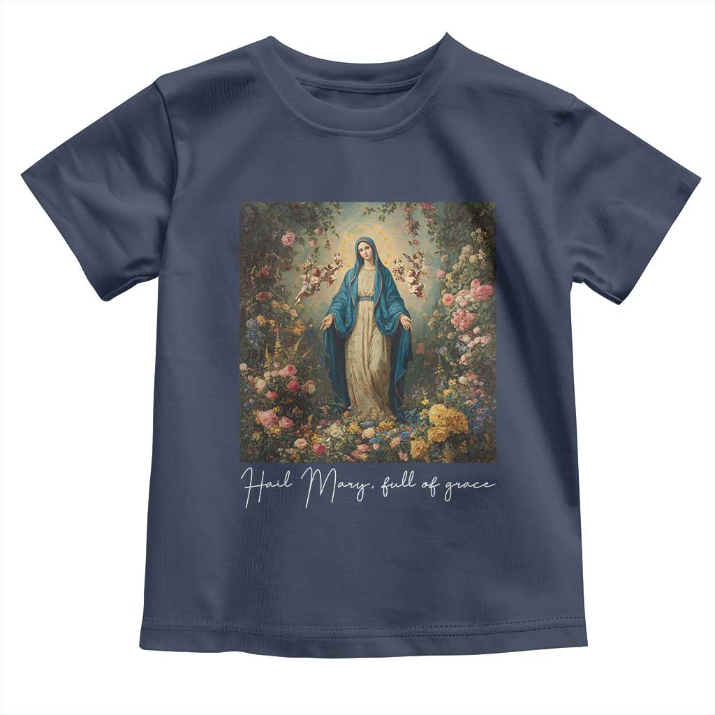 Marian Catholic Toddler T Shirt Hail Mary Full Of Grace Blessed Virgin Mary Floral TS10 Navy Print Your Wear