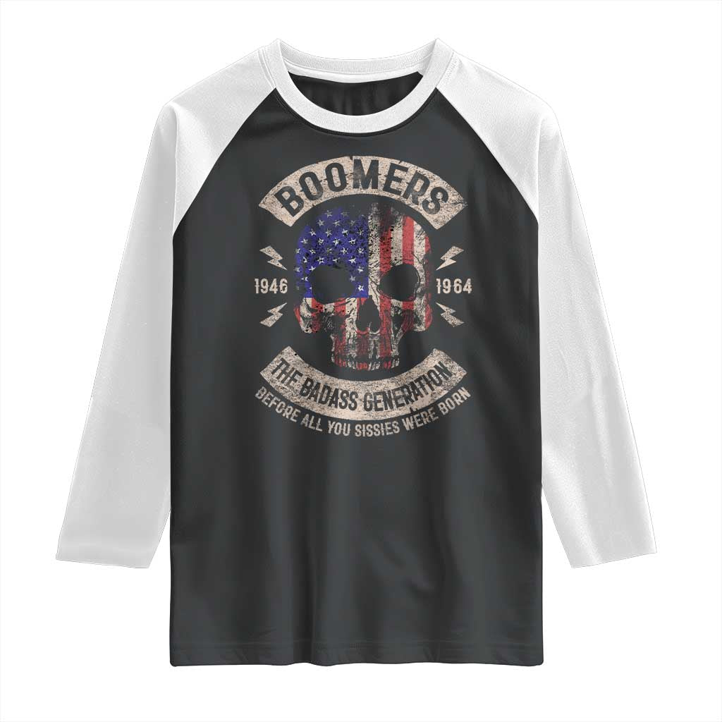 Boomers Generation Raglan Shirt Before All You Sissie Were Born Skull USA Flag TS10 Black White Print Your Wear