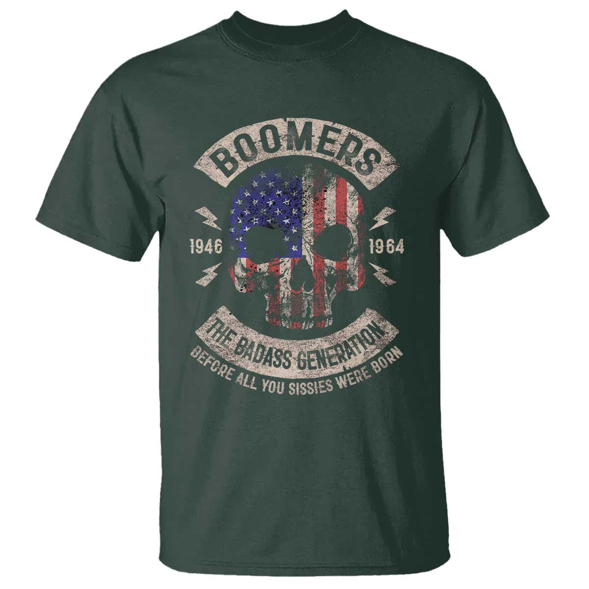 Boomers Generation T Shirt - Before All You Sissies Were Born Skull USA Flag Tee TS10 Dark Forest Green Print Your Wear