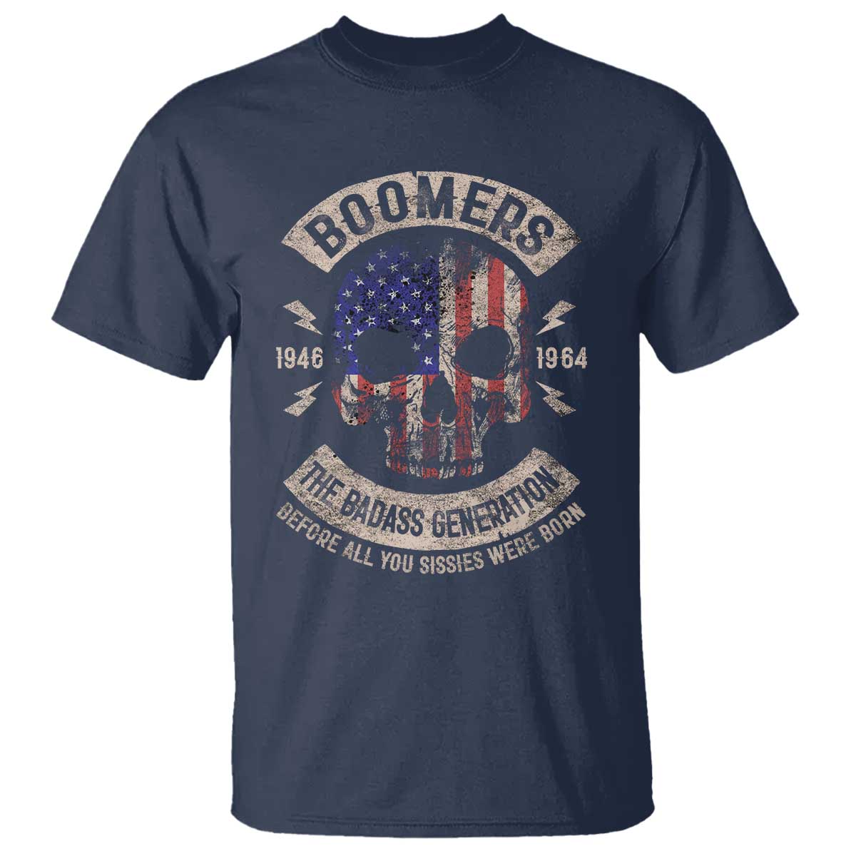 Boomers Generation T Shirt - Before All You Sissies Were Born Skull USA Flag Tee TS10 Navy Print Your Wear