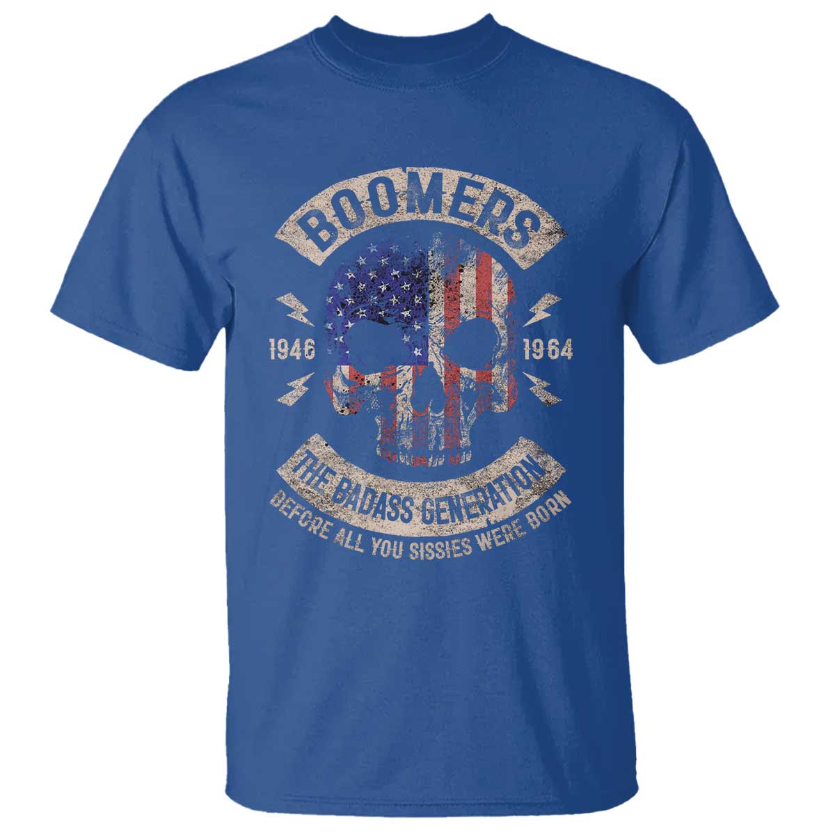 Boomers Generation T Shirt - Before All You Sissies Were Born Skull USA Flag Tee TS10 Royal Blue Print Your Wear