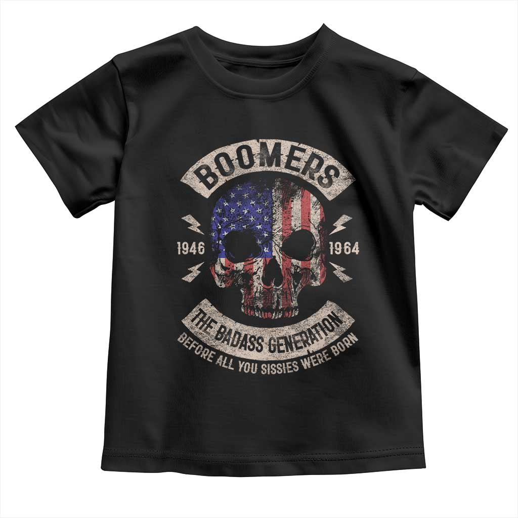Boomers Generation Toddler T Shirt Before All You Sissie Were Born Skull USA Flag TS10 Black Print Your Wear