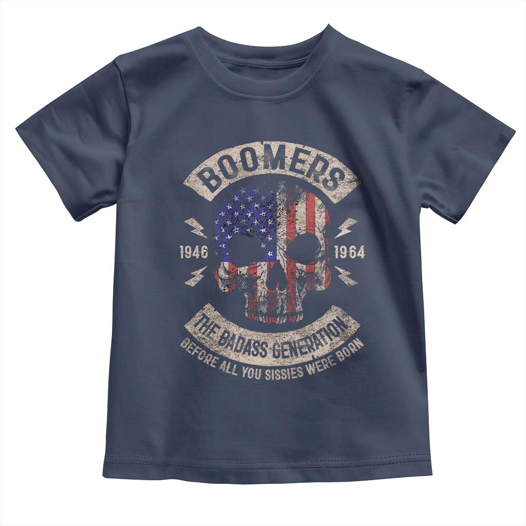 Boomers Generation Toddler T Shirt Before All You Sissie Were Born Skull USA Flag TS10 Navy Print Your Wear