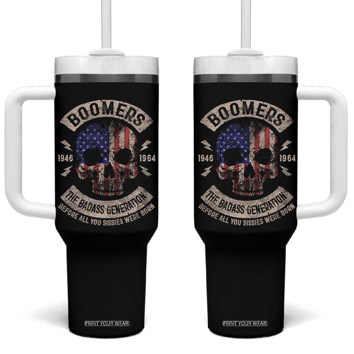 Boomers Generation Tumbler With Handle Before All You Sissie Were Born Skull USA Flag TS10 One Size: 40 oz Black Print Your Wear