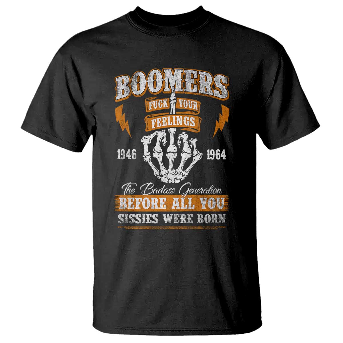 Vintage Boomers Generation T Shirt Before All You Sissie Were Born Skeleton Hand TS10 Black Print Your Wear