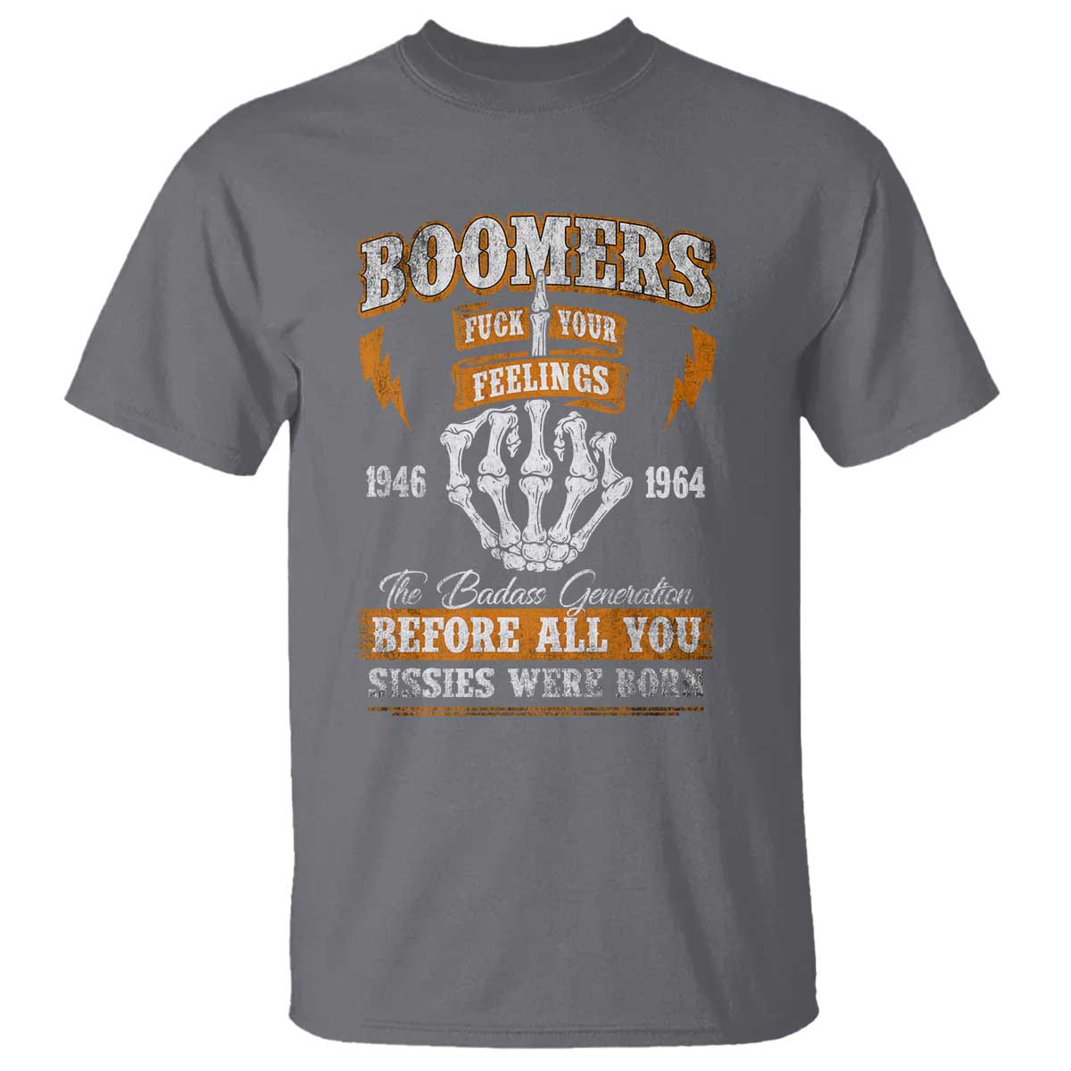 Vintage Boomers Generation T Shirt Before All You Sissie Were Born Skeleton Hand TS10 Charcoal Print Your Wear