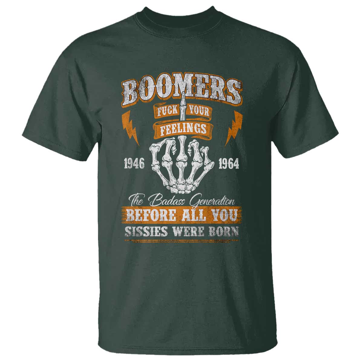 Vintage Boomers Generation T Shirt Before All You Sissie Were Born Skeleton Hand TS10 Dark Forest Green Print Your Wear