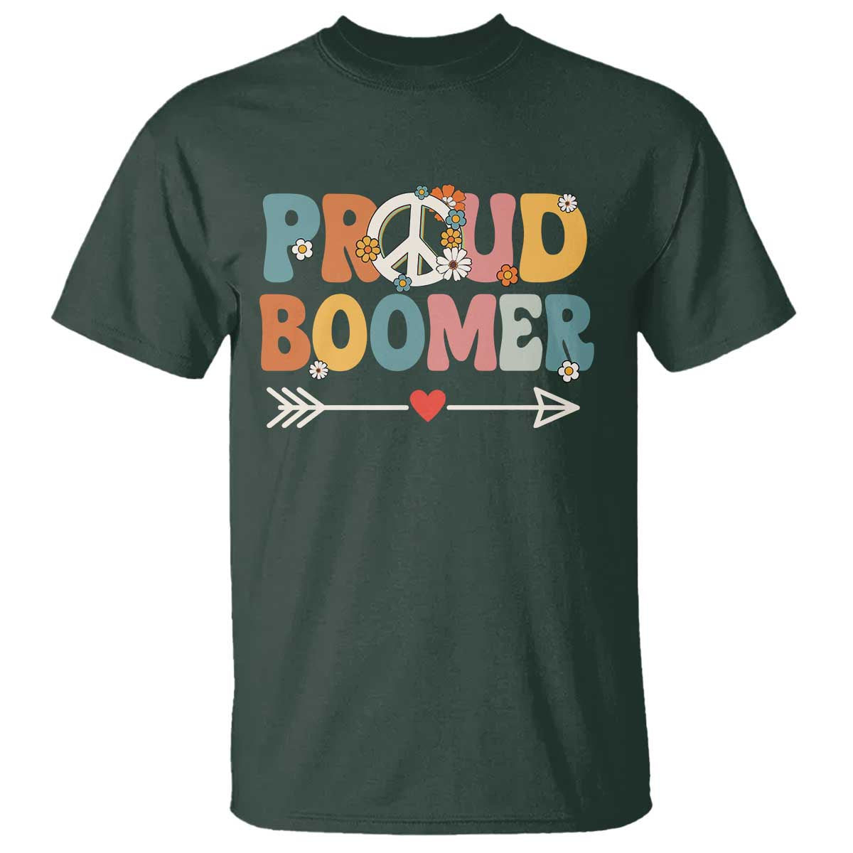 Proud Boomer T Shirt Boomers Generation Peace Sign Hippie 50s 60s TS10 Dark Forest Green Print Your Wear