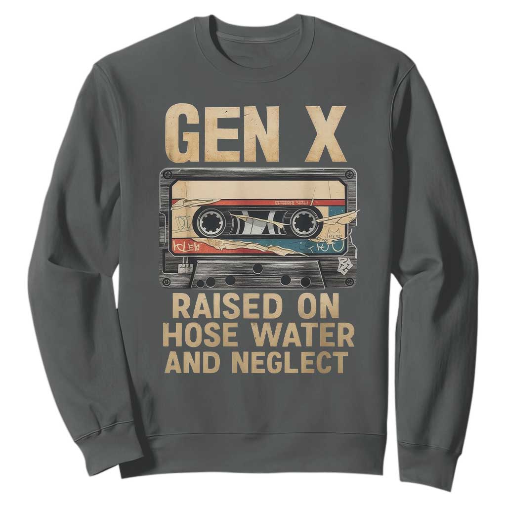 Gen X Sweatshirt Vintage Cassette Tape Raised On Hose Water And Neglect Nostalgia TS10 Dark Heather Print Your Wear