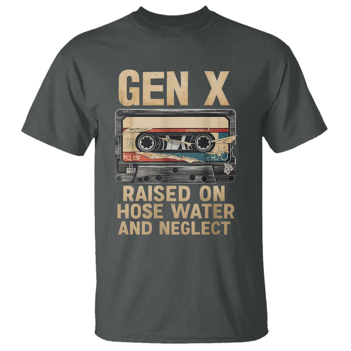 Gen X T Shirt Vintage Cassette Tape Raised On Hose Water And Neglect Nostalgia TS10 Dark Heather Print Your Wear