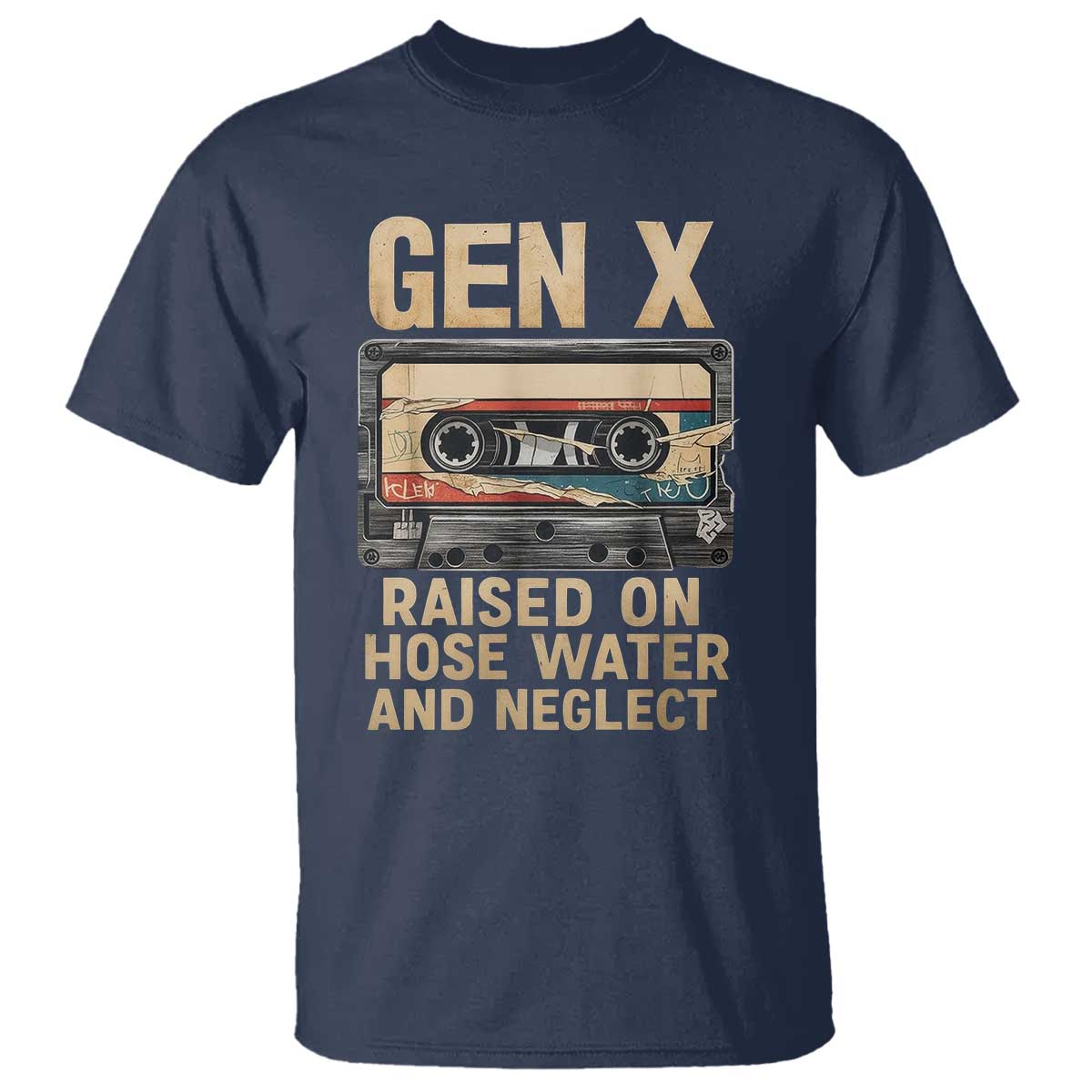 Gen X T Shirt Vintage Cassette Tape Raised On Hose Water And Neglect Nostalgia TS10 Navy Print Your Wear