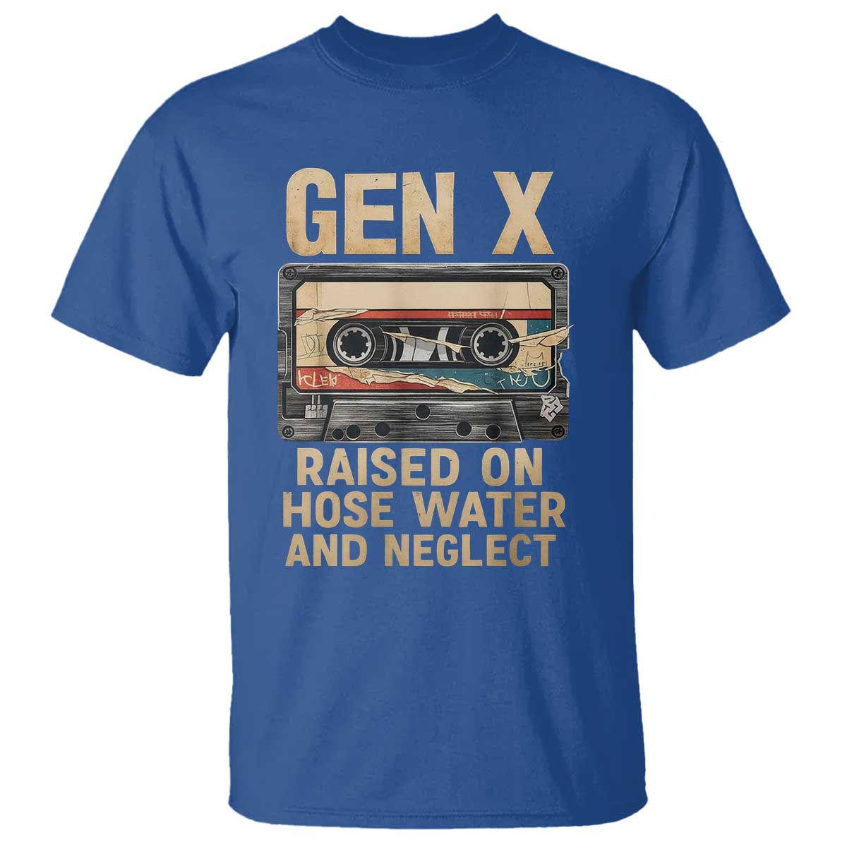 Gen X T Shirt Vintage Cassette Tape Raised On Hose Water And Neglect Nostalgia TS10 Royal Blue Print Your Wear
