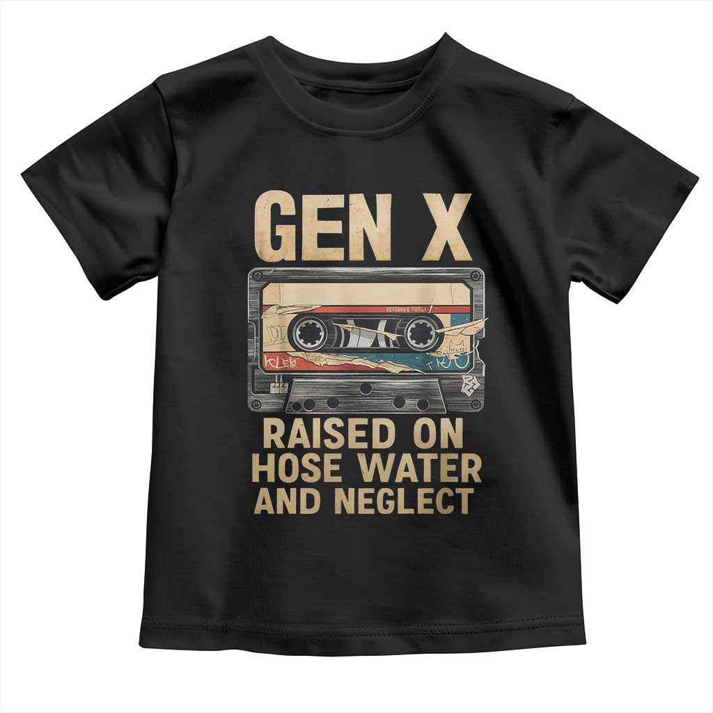 Gen X Toddler T Shirt Vintage Cassette Tape Raised On Hose Water And Neglect Nostalgia TS10 Black Print Your Wear