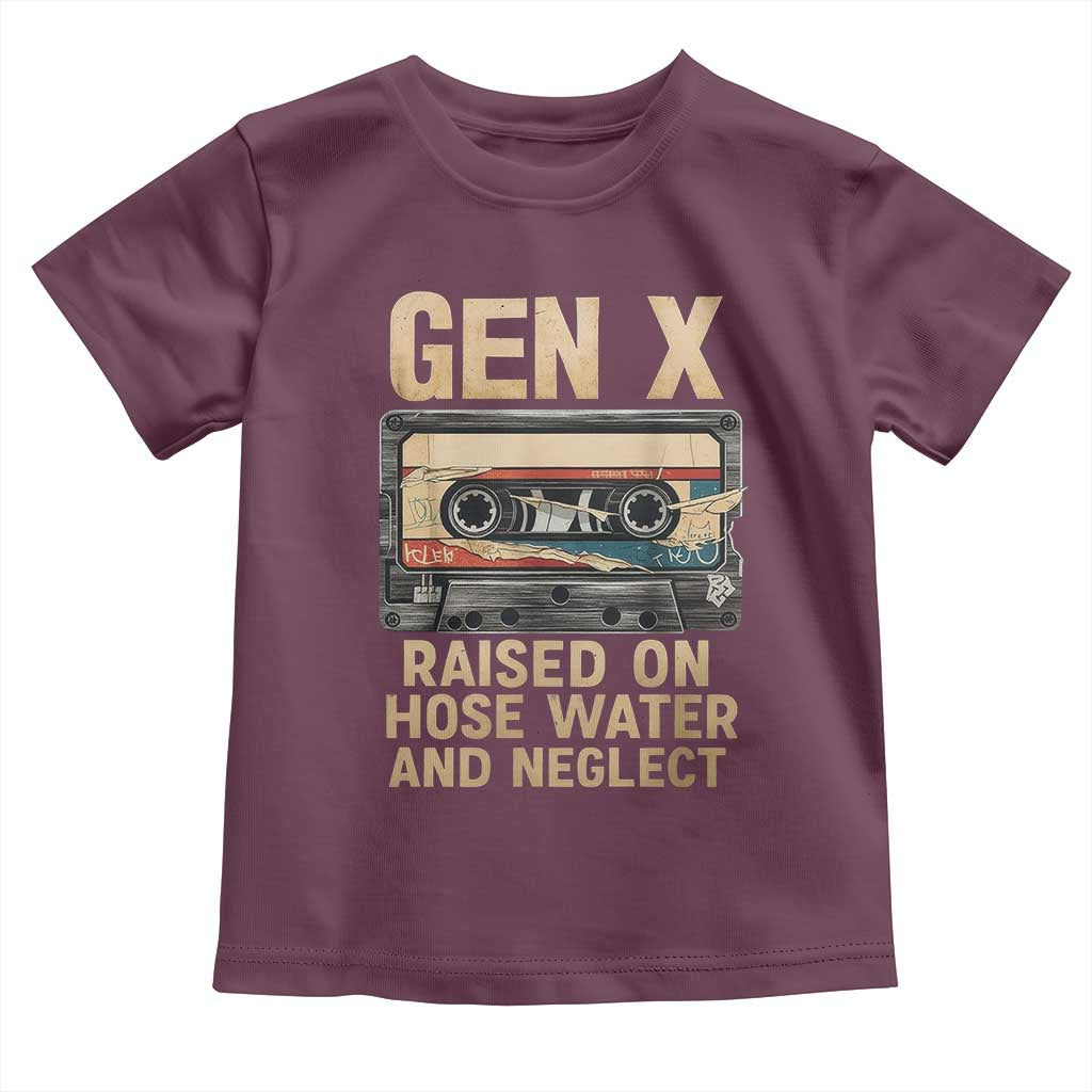 Gen X Toddler T Shirt Vintage Cassette Tape Raised On Hose Water And Neglect Nostalgia TS10 Maroon Print Your Wear