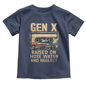 Gen X Toddler T Shirt Vintage Cassette Tape Raised On Hose Water And Neglect Nostalgia TS10 Navy Print Your Wear