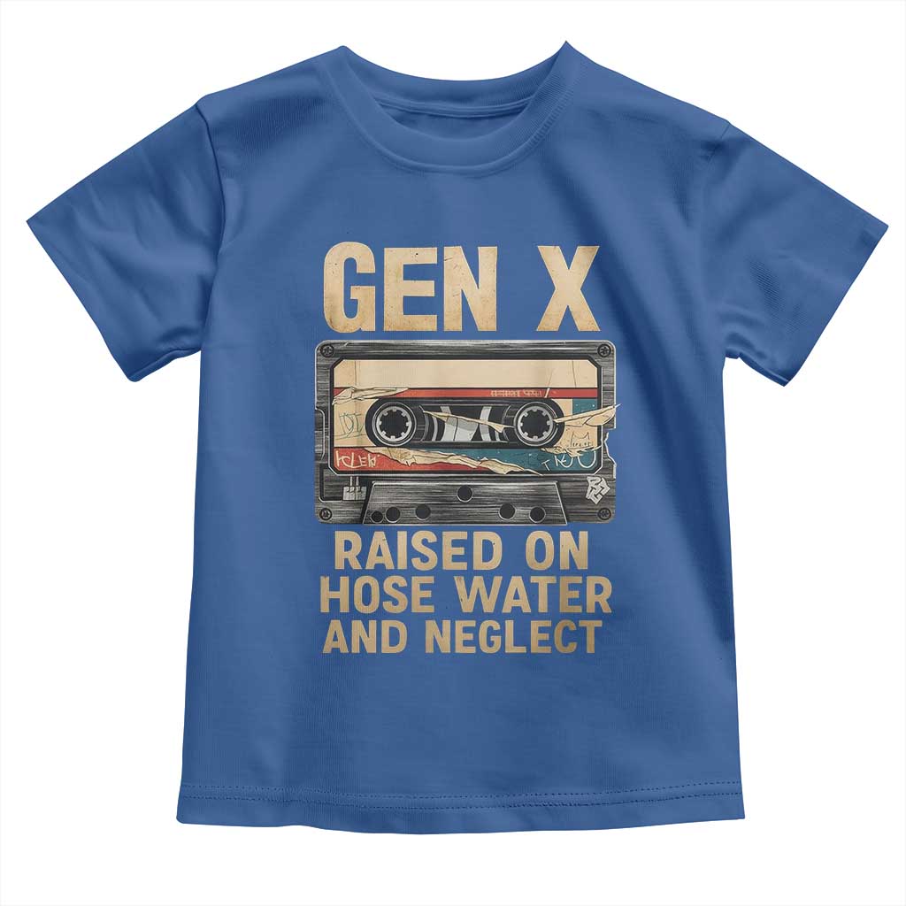 Gen X Toddler T Shirt Vintage Cassette Tape Raised On Hose Water And Neglect Nostalgia TS10 Royal Blue Print Your Wear
