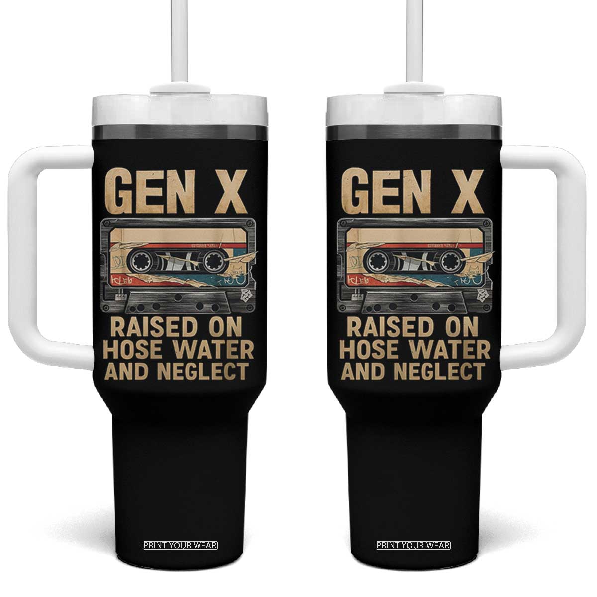 Gen X Tumbler With Handle Vintage Cassette Tape Raised On Hose Water And Neglect Nostalgia TS10 One Size: 40 oz Black Print Your Wear