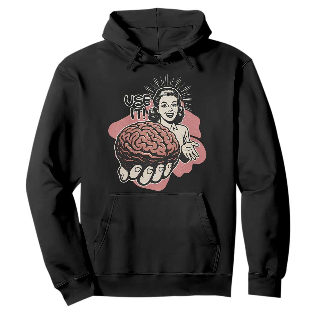 Sarcastic Vintage Hoodie Funny Retro 50s Use Your Brain Aesthetic TS10 Black Print Your Wear
