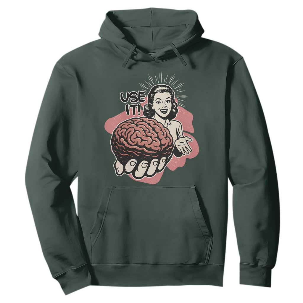 Sarcastic Vintage Hoodie Funny Retro 50s Use Your Brain Aesthetic TS10 Dark Forest Green Print Your Wear