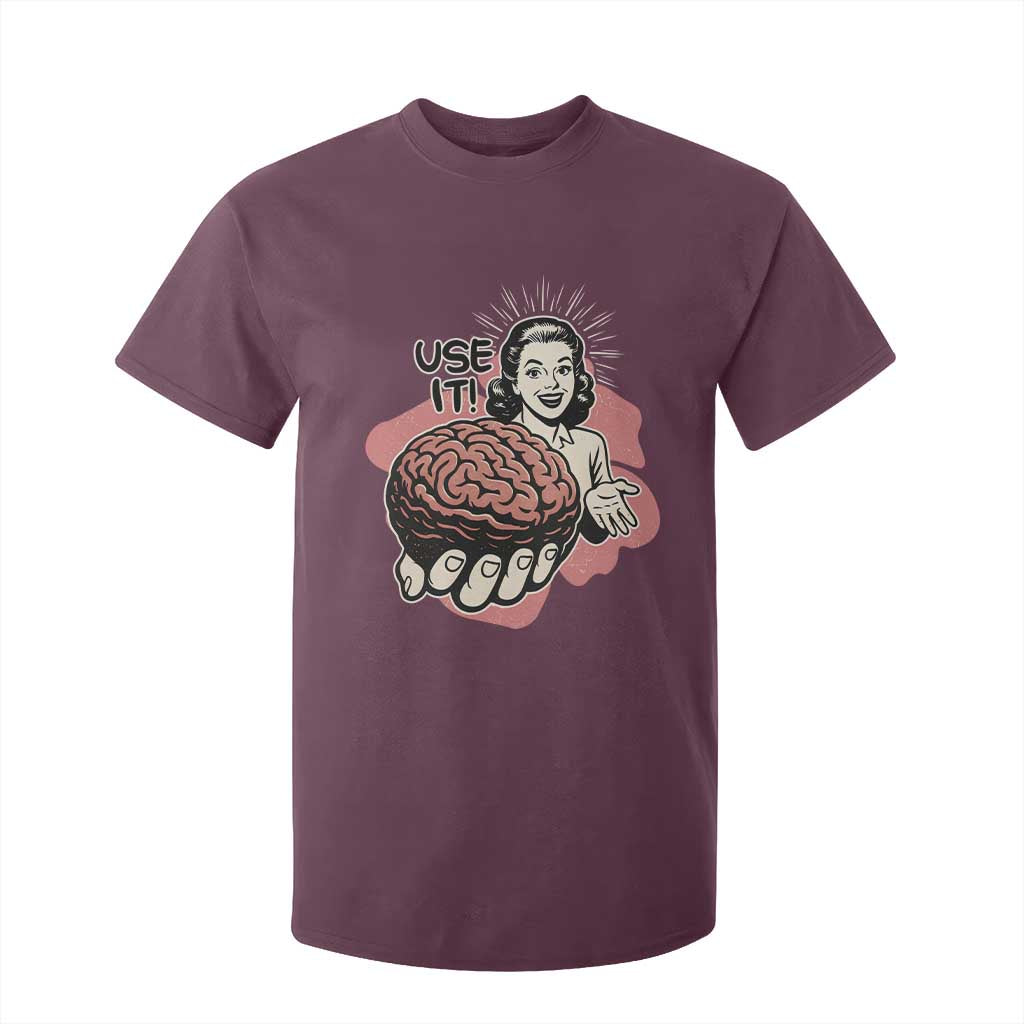 Sarcastic Vintage T Shirt For Kid Funny Retro 50s Use Your Brain Aesthetic TS10 Maroon Print Your Wear