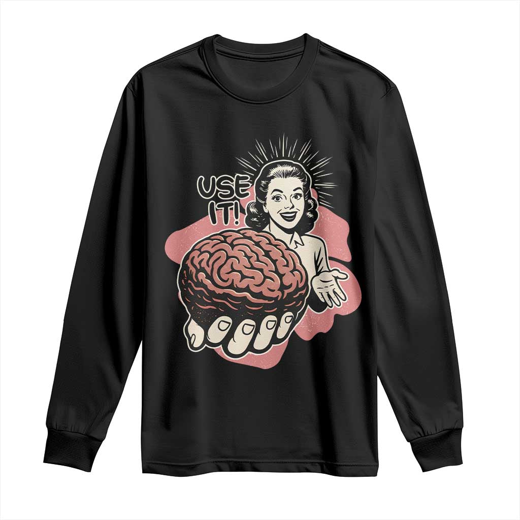 Sarcastic Vintage Long Sleeve Shirt Funny Retro 50s Use Your Brain Aesthetic TS10 Black Print Your Wear