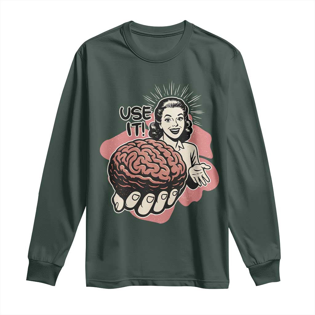 Sarcastic Vintage Long Sleeve Shirt Funny Retro 50s Use Your Brain Aesthetic TS10 Dark Forest Green Print Your Wear