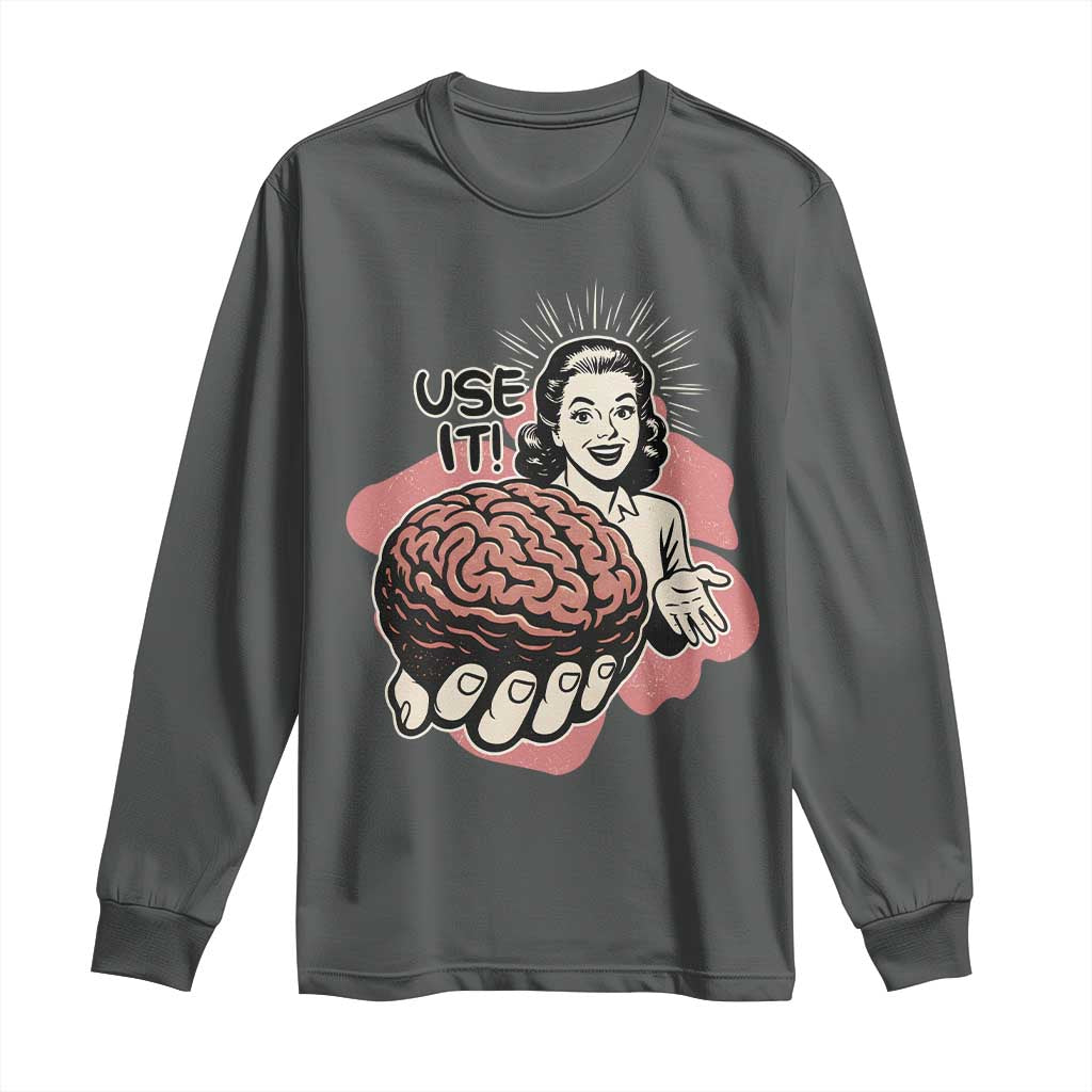 Sarcastic Vintage Long Sleeve Shirt Funny Retro 50s Use Your Brain Aesthetic TS10 Dark Heather Print Your Wear