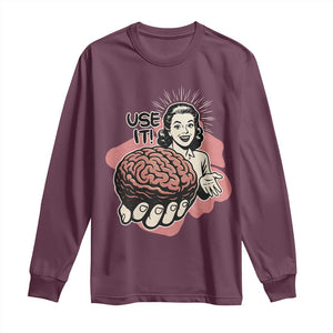 Sarcastic Vintage Long Sleeve Shirt Funny Retro 50s Use Your Brain Aesthetic TS10 Maroon Print Your Wear
