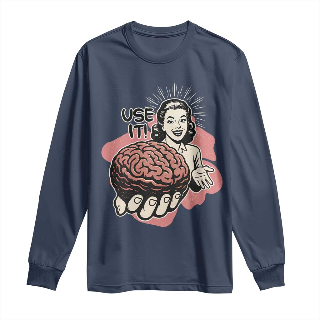Sarcastic Vintage Long Sleeve Shirt Funny Retro 50s Use Your Brain Aesthetic TS10 Navy Print Your Wear