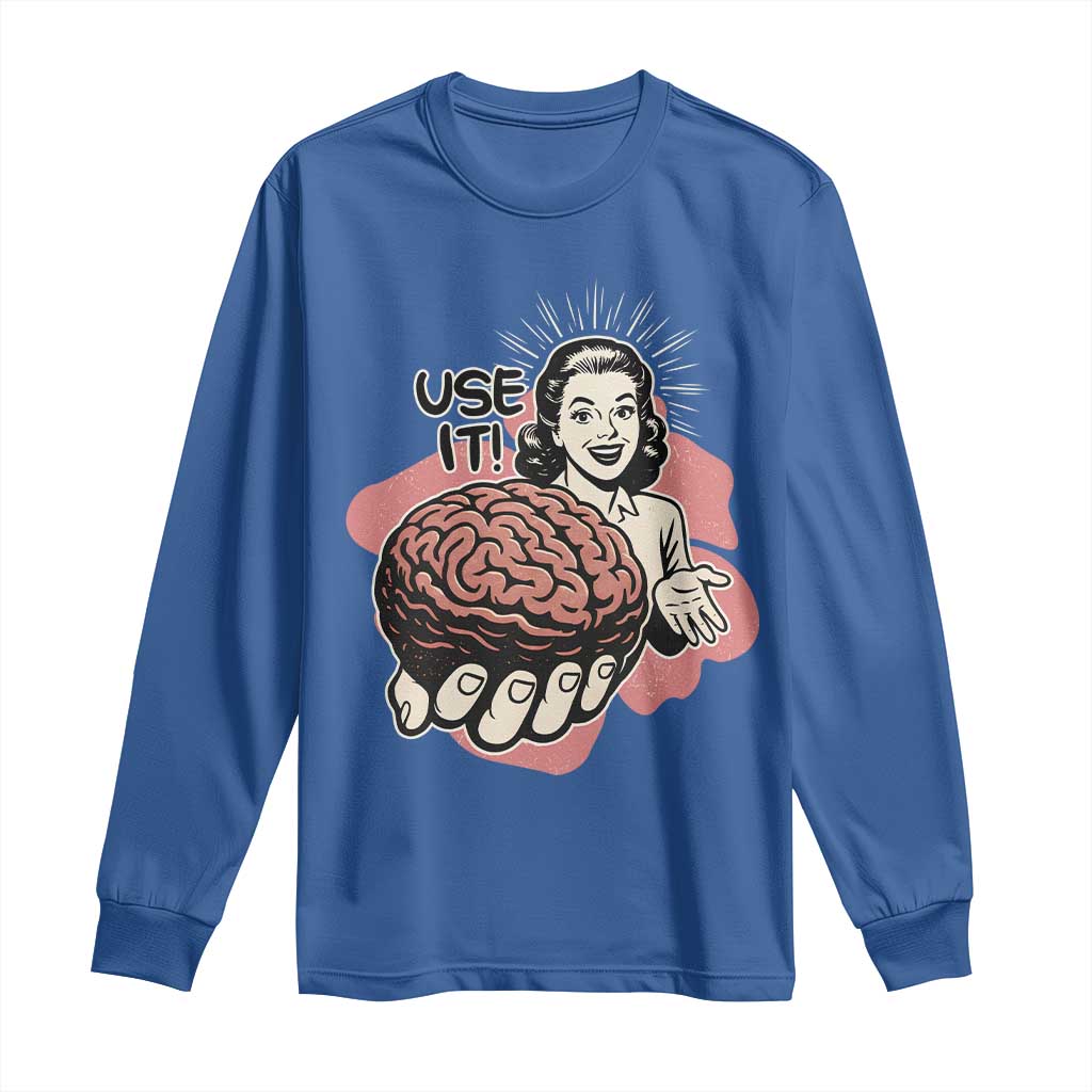 Sarcastic Vintage Long Sleeve Shirt Funny Retro 50s Use Your Brain Aesthetic TS10 Royal Blue Print Your Wear