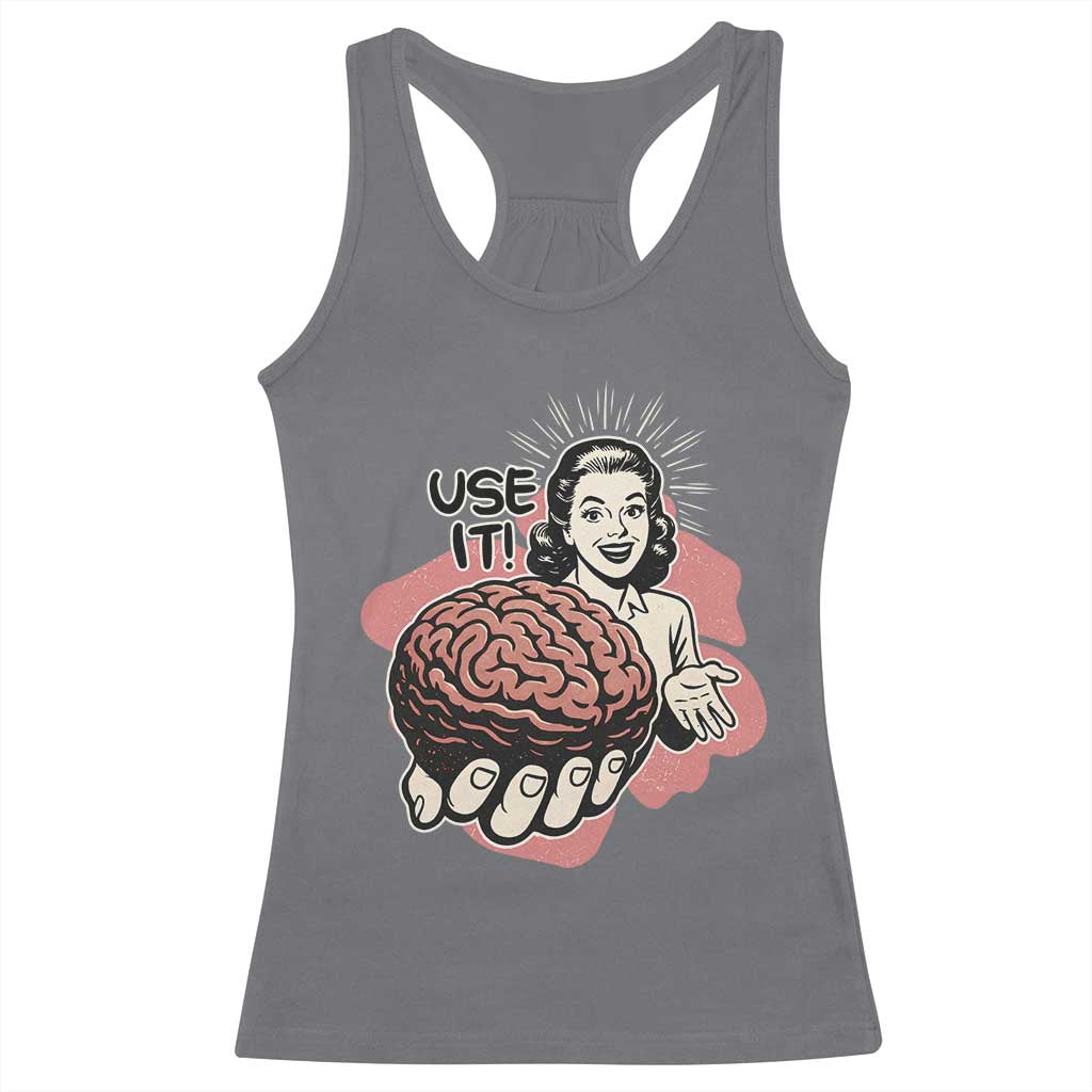 Sarcastic Vintage Racerback Tank Top Funny Retro 50s Use Your Brain Aesthetic TS10 Charcoal Print Your Wear