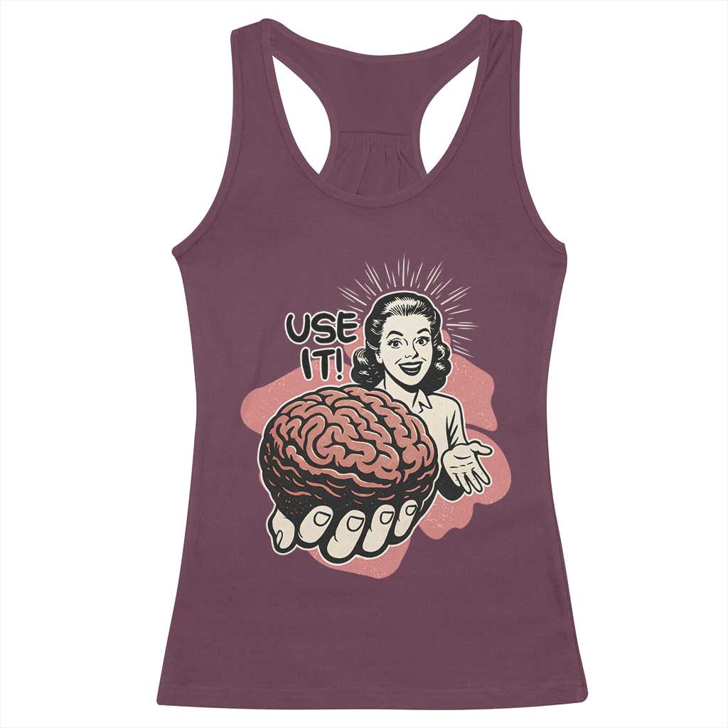 Sarcastic Vintage Racerback Tank Top Funny Retro 50s Use Your Brain Aesthetic TS10 Maroon Print Your Wear