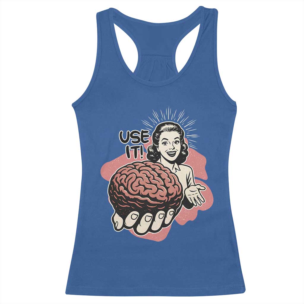 Sarcastic Vintage Racerback Tank Top Funny Retro 50s Use Your Brain Aesthetic TS10 Royal Blue Print Your Wear