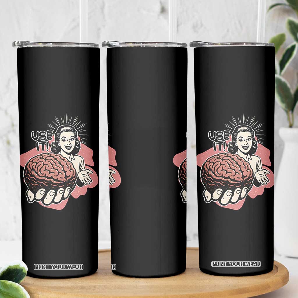 Sarcastic Vintage Skinny Tumbler Funny Retro 50s Use Your Brain Aesthetic TS10 Print Your Wear