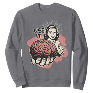 Sarcastic Vintage Sweatshirt Funny Retro 50s Use Your Brain Aesthetic TS10 Charcoal Print Your Wear