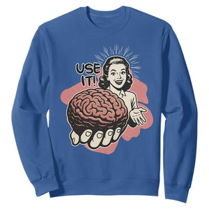 Sarcastic Vintage Sweatshirt Funny Retro 50s Use Your Brain Aesthetic TS10 Royal Blue Print Your Wear