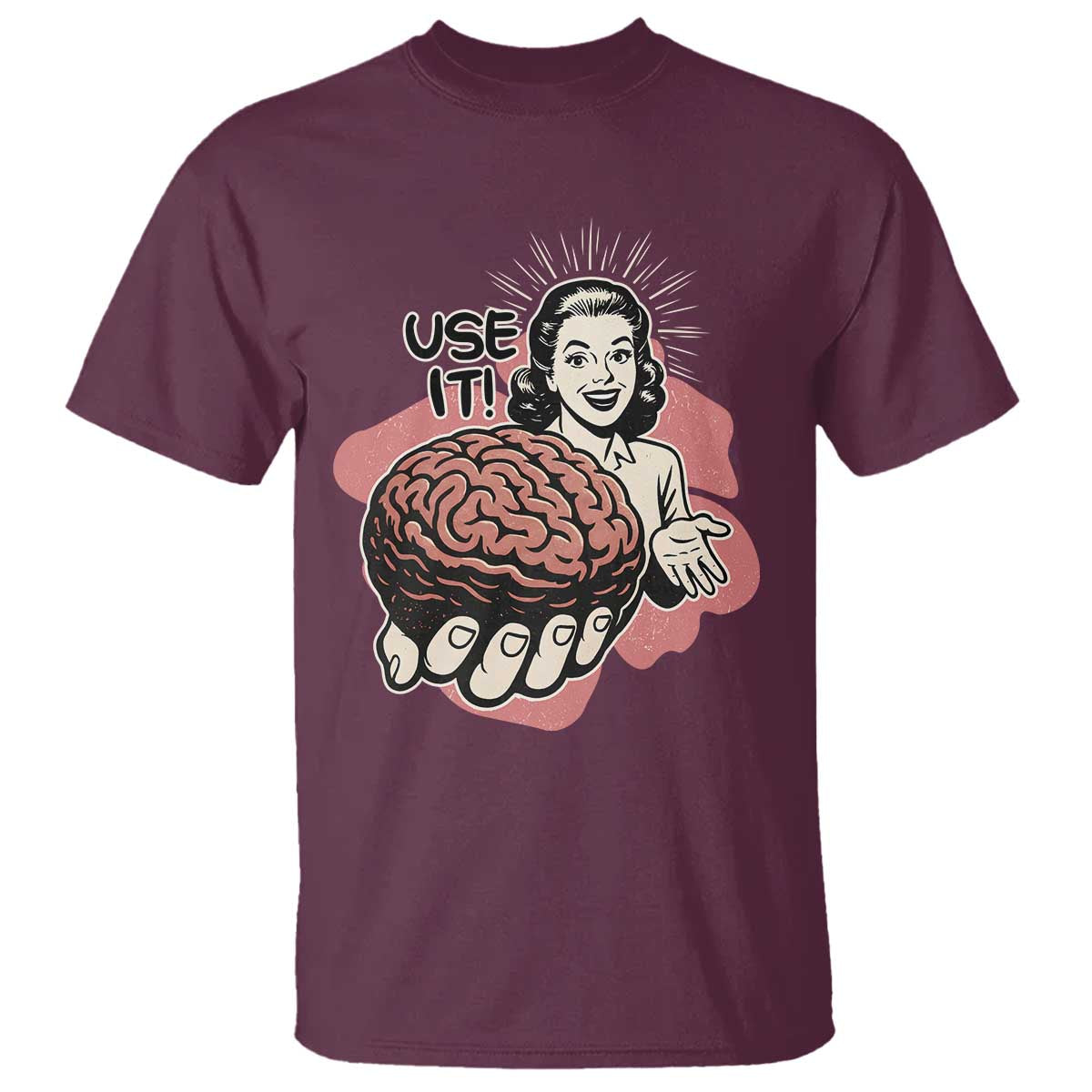 Sarcastic Vintage T Shirt Funny Retro 50s Use Your Brain Aesthetic TS10 Maroon Print Your Wear