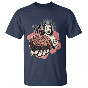 Sarcastic Vintage T Shirt Funny Retro 50s Use Your Brain Aesthetic TS10 Navy Print Your Wear