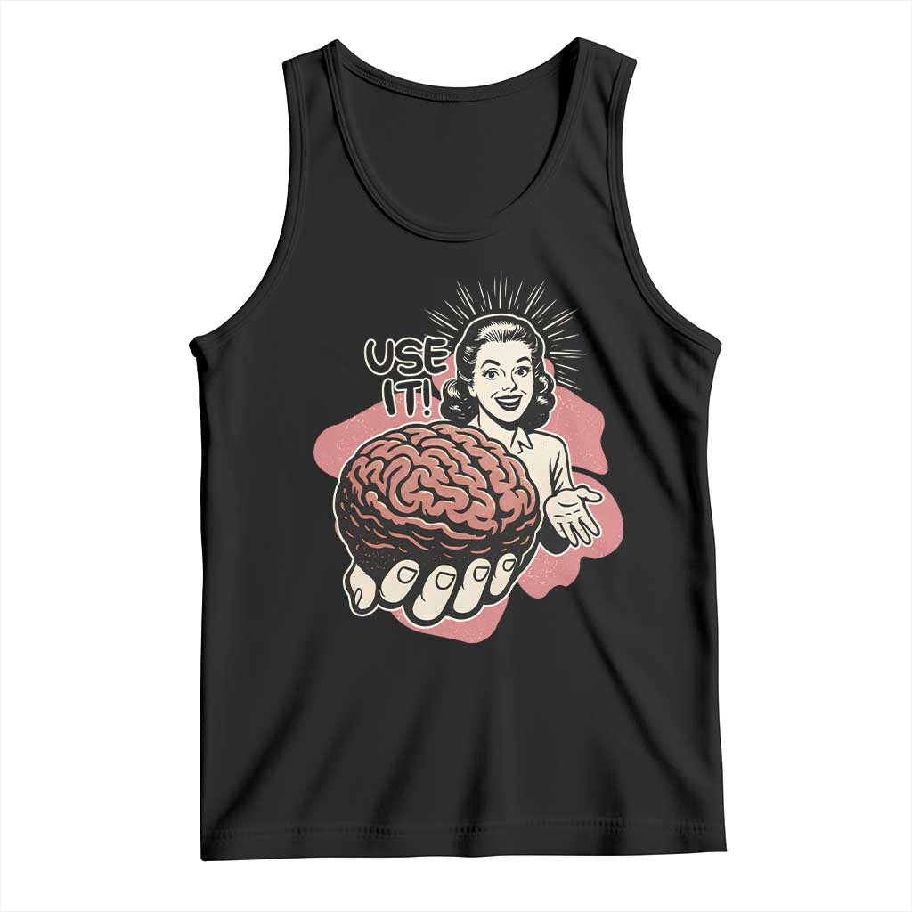 Sarcastic Vintage Tank Top Funny Retro 50s Use Your Brain Aesthetic TS10 Black Print Your Wear